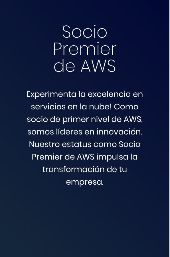 Socio Premier de AWS - Experimenta la excelencia en servicios en la nube! Como socio de primer nivel de AWS, somos líderes en innovación. Nuestro estatus como Socio Premier de AWS impulsa la transformación de tu empresa.