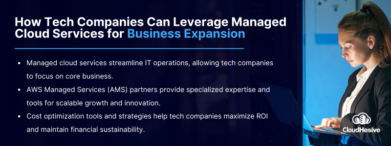 Key Takeaways Managed cloud services streamline IT operations, allowing tech companies to focus on core business. AWS Managed Services (AMS) partners provide specialized expertise and tools for scalable growth and innovation. Cost optimization tools and strategies help tech companies maximize ROI and maintain financial sustainability. 