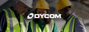 banner of DYCOM, people at construction